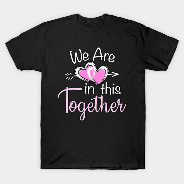 We Are In This Together - Quarantine Valentine's T-Shirt by Ruffeli